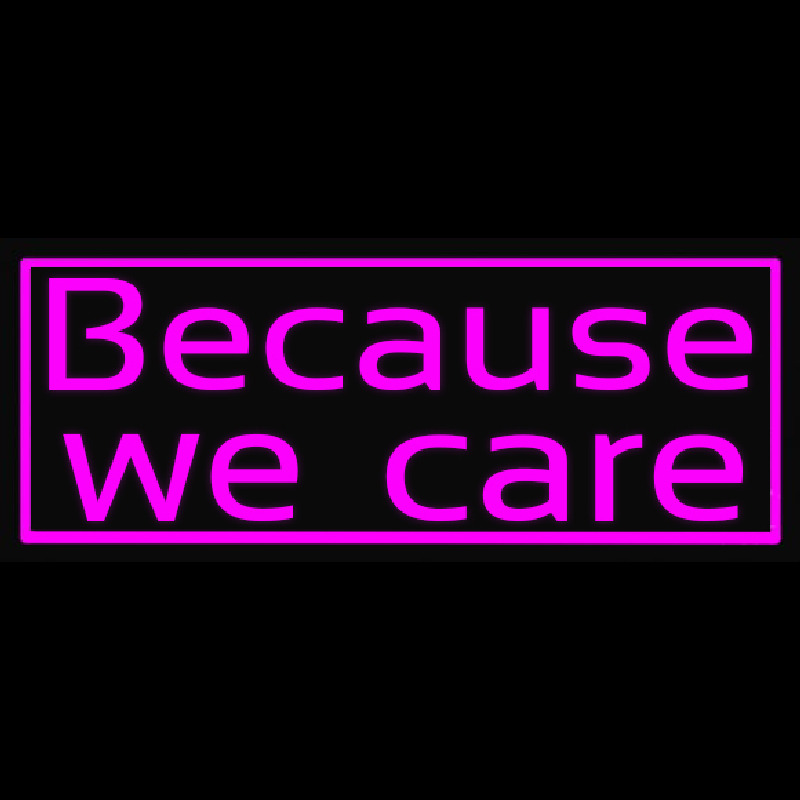 Because We Care Neonkyltti