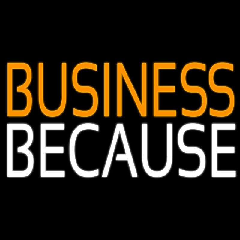 Business Because Neonkyltti