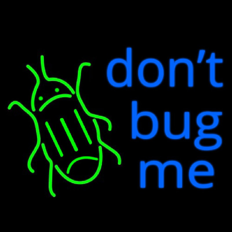 Dont Bug Me Neonkyltti