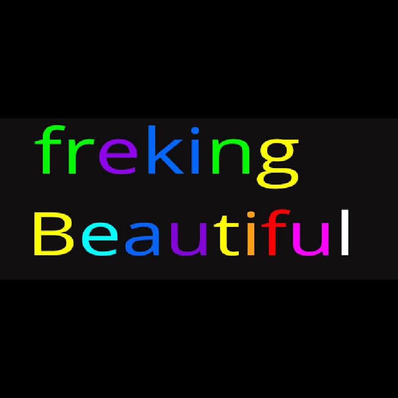 Freaking Beautiful Neonkyltti