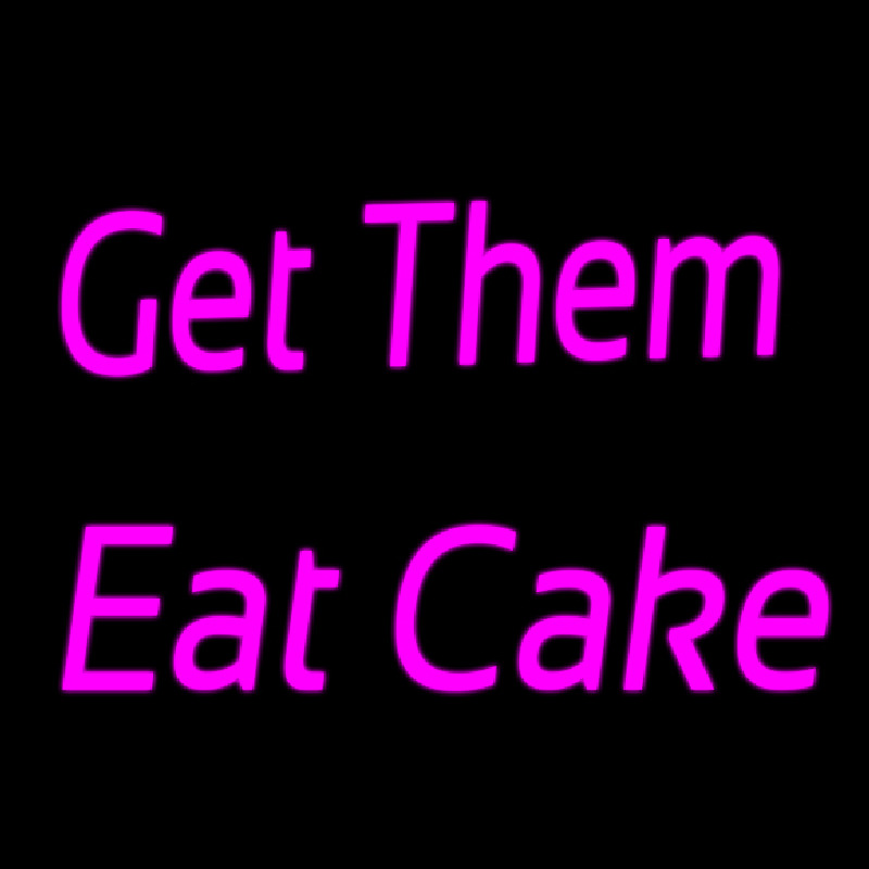 Get Them Eat Cake Neonkyltti