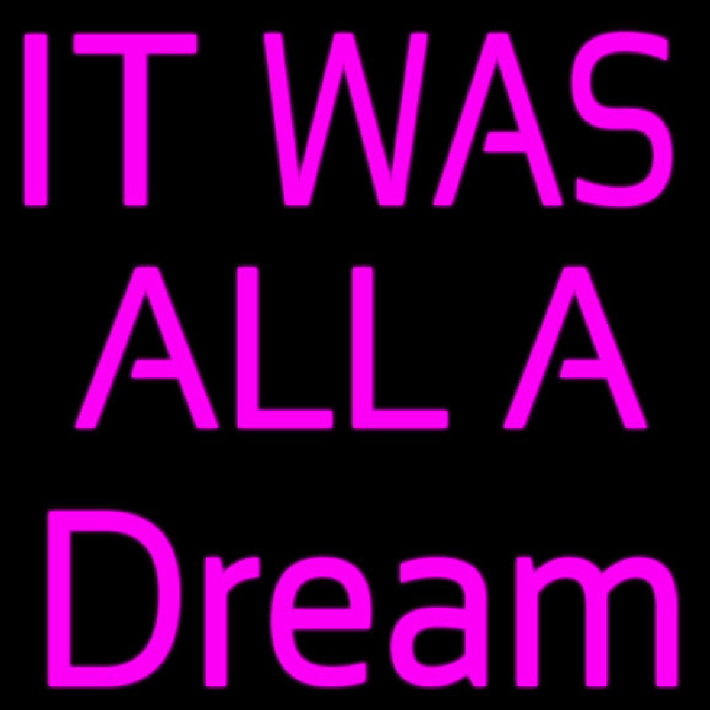 It Was All Dream Neonkyltti
