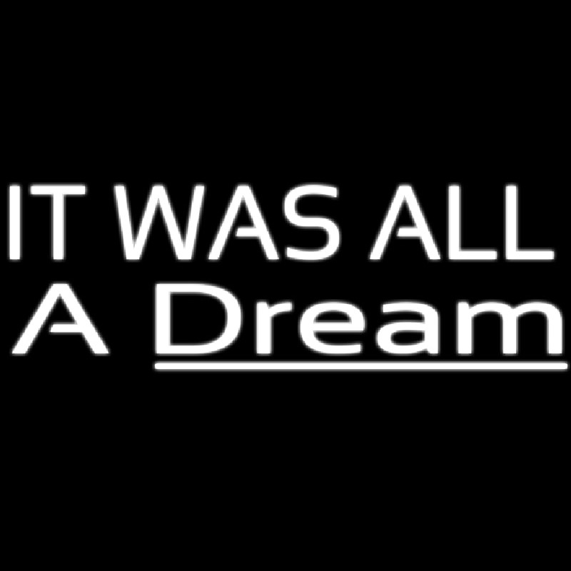 Lt Was All A Dream Neonkyltti