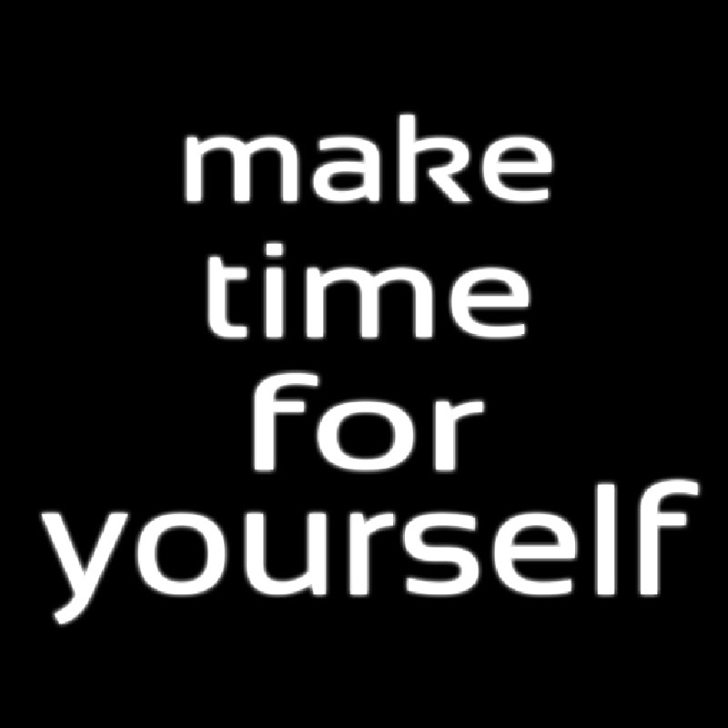 Make Time For Yourself Neonkyltti