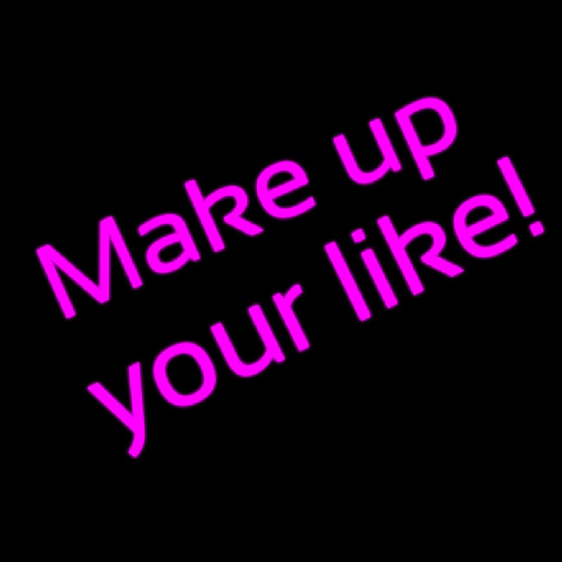 Make Up Your Like Neonkyltti