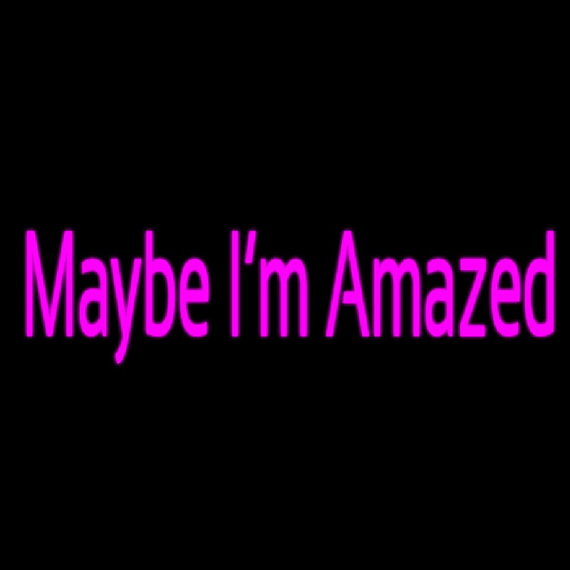 Maybe Im Amazed Neonkyltti
