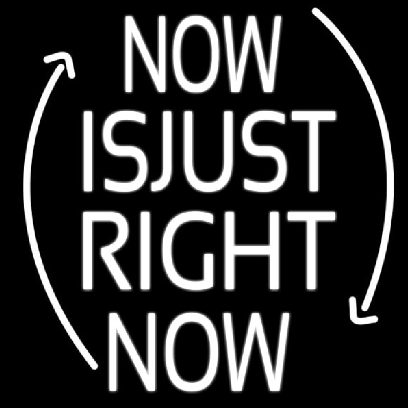 Now Is Just Right Now Neonkyltti