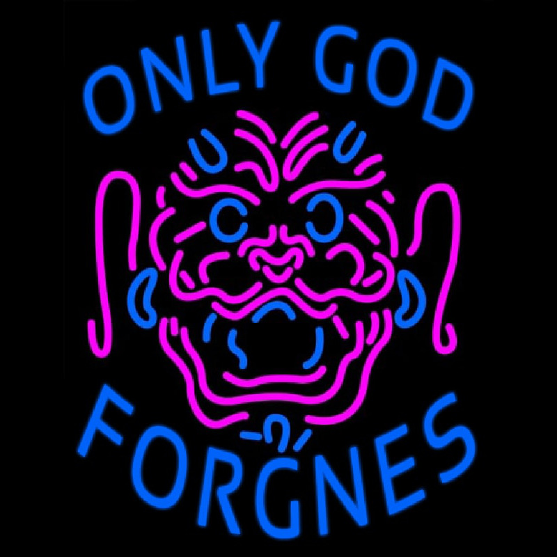 Only God Forgnes Neonkyltti