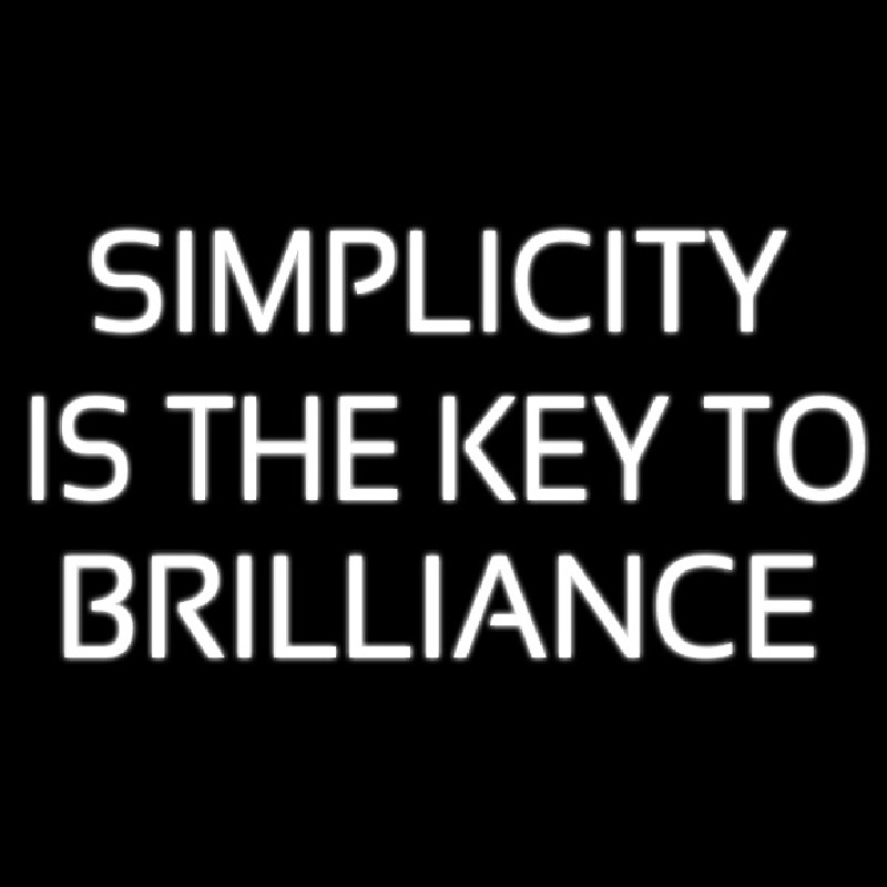 Simplicity Is The Key To Brilliance Neonkyltti