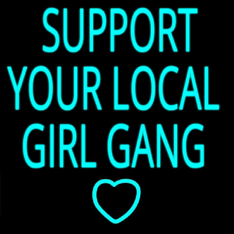 Support Your Local Girl Gang Neonkyltti