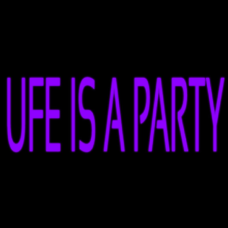 Ufe Is A Party Neonkyltti