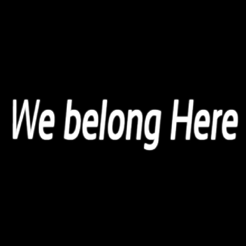 We Belong Here Neonkyltti