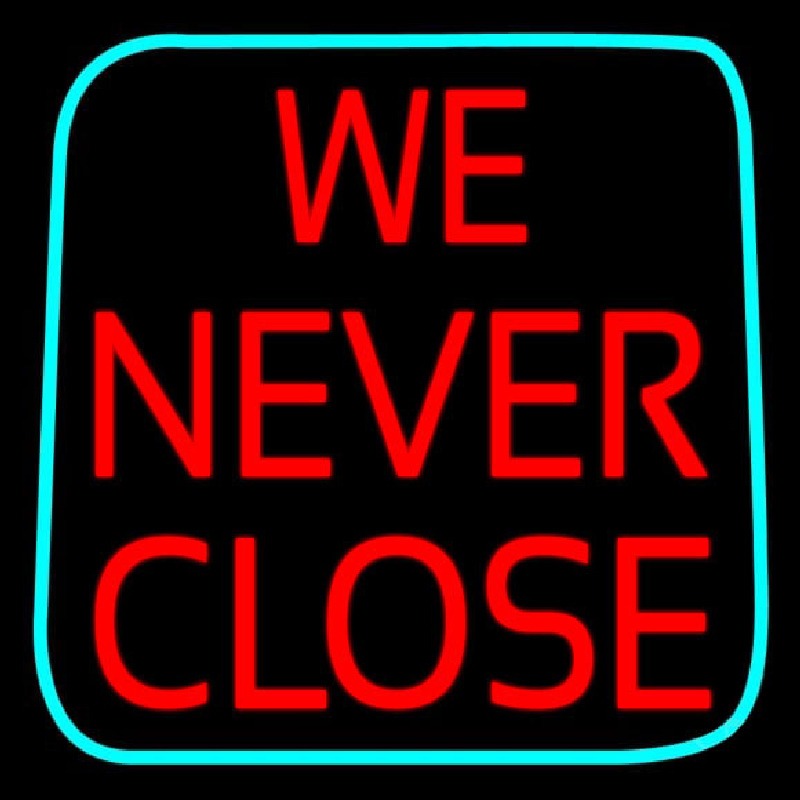 We Never Close Neonkyltti