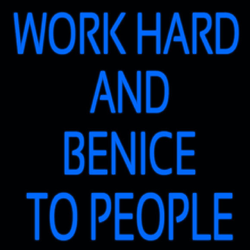Workhard And Banice To People Neonkyltti