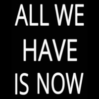 All We Have Is Now Neonkyltti