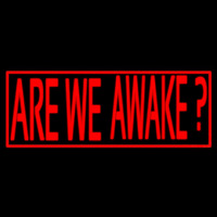 Are We Awake Neonkyltti