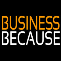 Business Because Neonkyltti