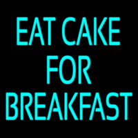 Custom Eat Cake For Breakfast 5 Neonkyltti