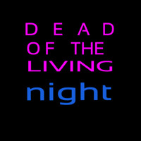 Dead Of The Living Neonkyltti