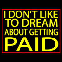 I Dont Like To Dream Neonkyltti