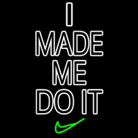 I Made Me Do It Neonkyltti