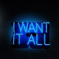 I WANT IT ALL Neonkyltti