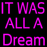 It Was All Dream Neonkyltti