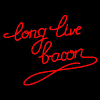 Long Live Bacon Neonkyltti