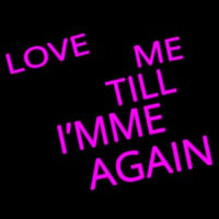 Love Me Till I M Me Again Neonkyltti