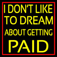 Red Border I Dont Like To Dream About Getting Paid Neonkyltti