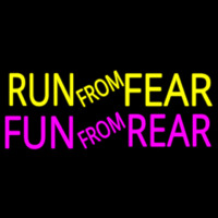 Run From Fear Fun From Rear Neonkyltti