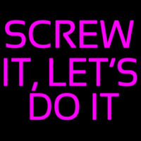 Screw It Lets Do It Neonkyltti