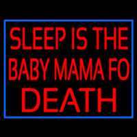 Sleep Is The Baby Mama Of Death Neonkyltti