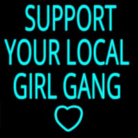 Support Your Local Girl Gang Neonkyltti
