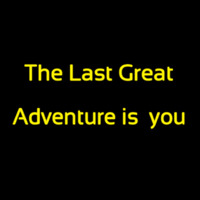 The Last Great Adventure Is You Neonkyltti