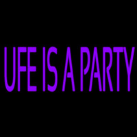 Ufe Is A Party Neonkyltti