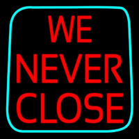 We Never Close Neonkyltti