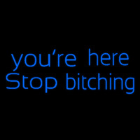 You Are Her Stop Bitching Neonkyltti
